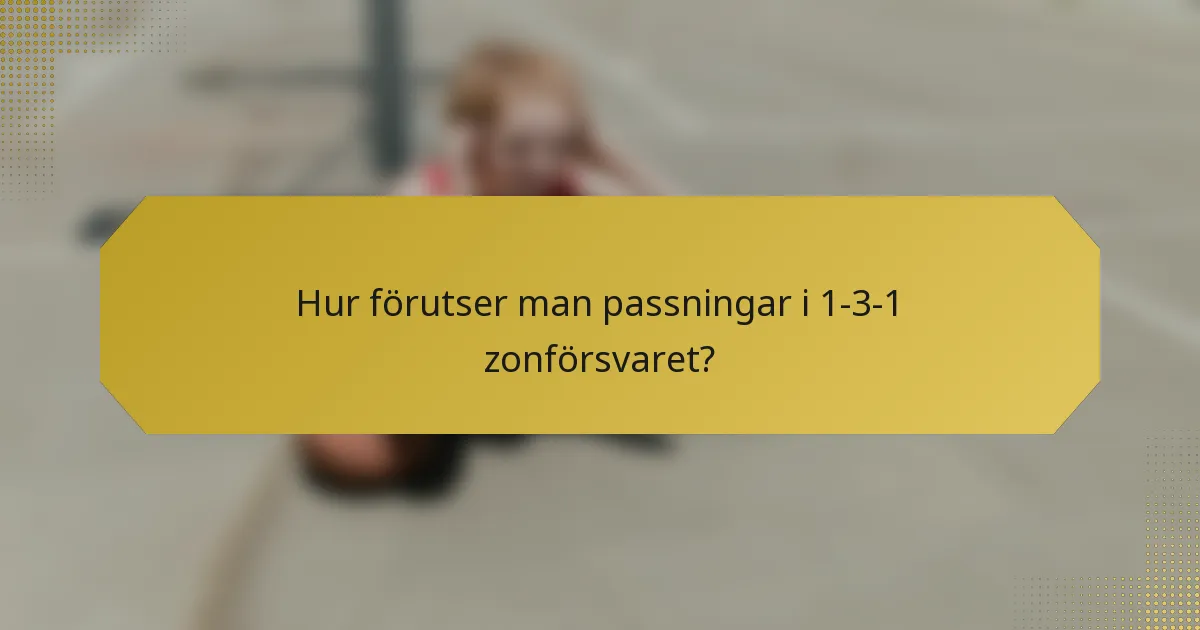 Hur förutser man passningar i 1-3-1 zonförsvaret?