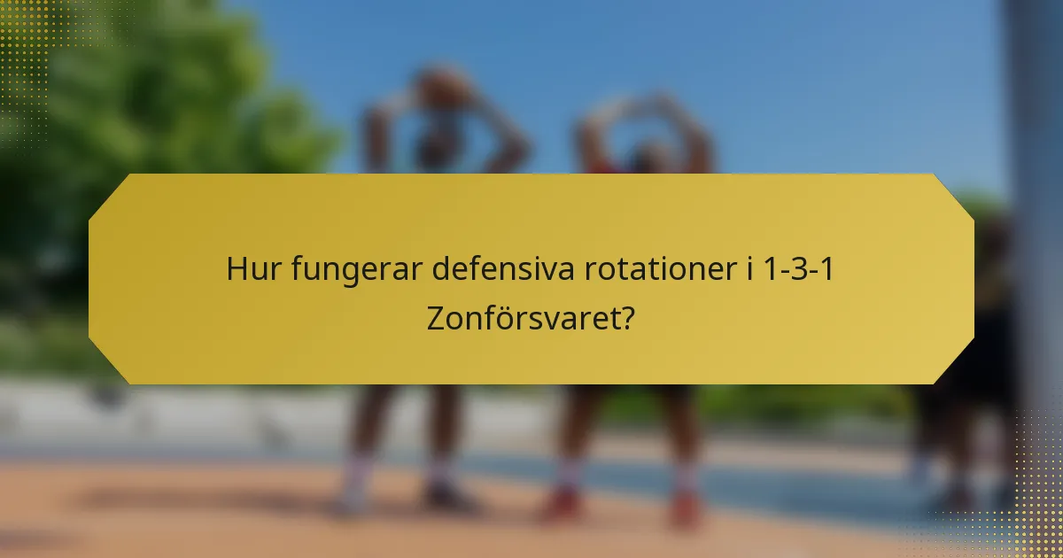 Hur fungerar defensiva rotationer i 1-3-1 Zonförsvaret?