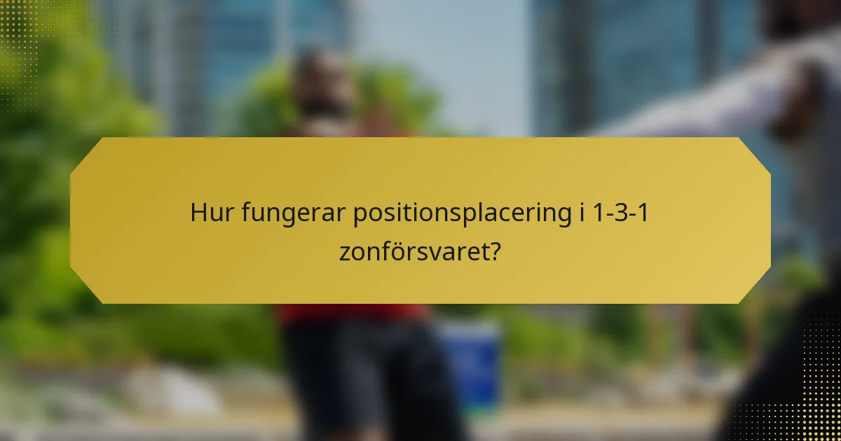 Hur fungerar positionsplacering i 1-3-1 zonförsvaret?