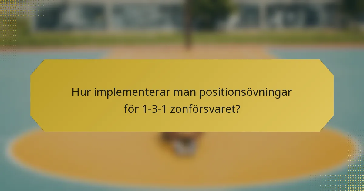 Hur implementerar man positionsövningar för 1-3-1 zonförsvaret?