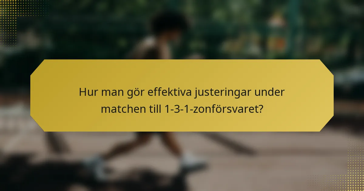 Hur man gör effektiva justeringar under matchen till 1-3-1-zonförsvaret?