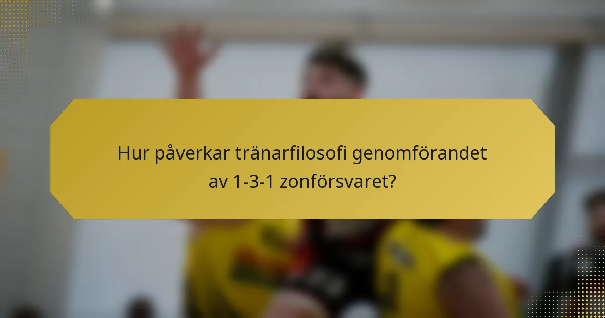 Hur påverkar tränarfilosofi genomförandet av 1-3-1 zonförsvaret?
