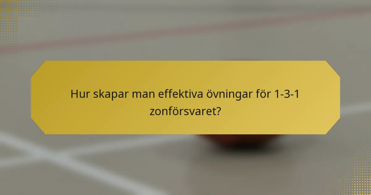 Hur skapar man effektiva övningar för 1-3-1 zonförsvaret?