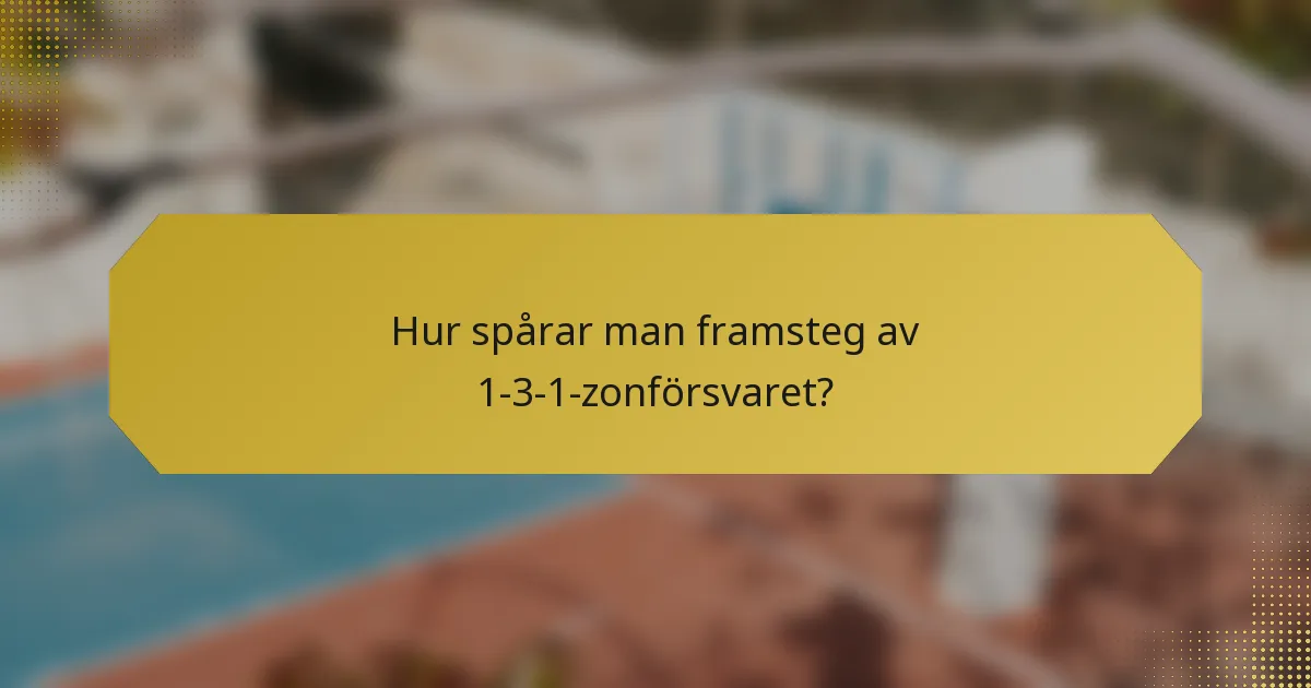 Hur spårar man framsteg av 1-3-1-zonförsvaret?