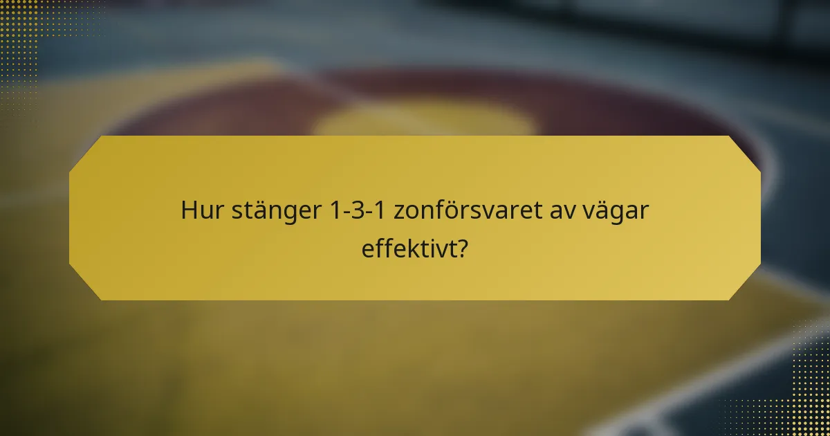 Hur stänger 1-3-1 zonförsvaret av vägar effektivt?