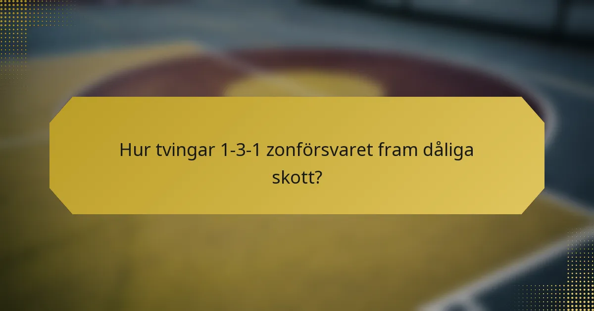 Hur tvingar 1-3-1 zonförsvaret fram dåliga skott?
