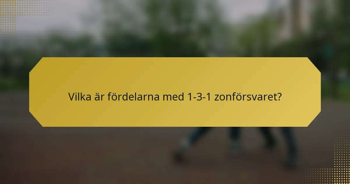 Vilka är fördelarna med 1-3-1 zonförsvaret?