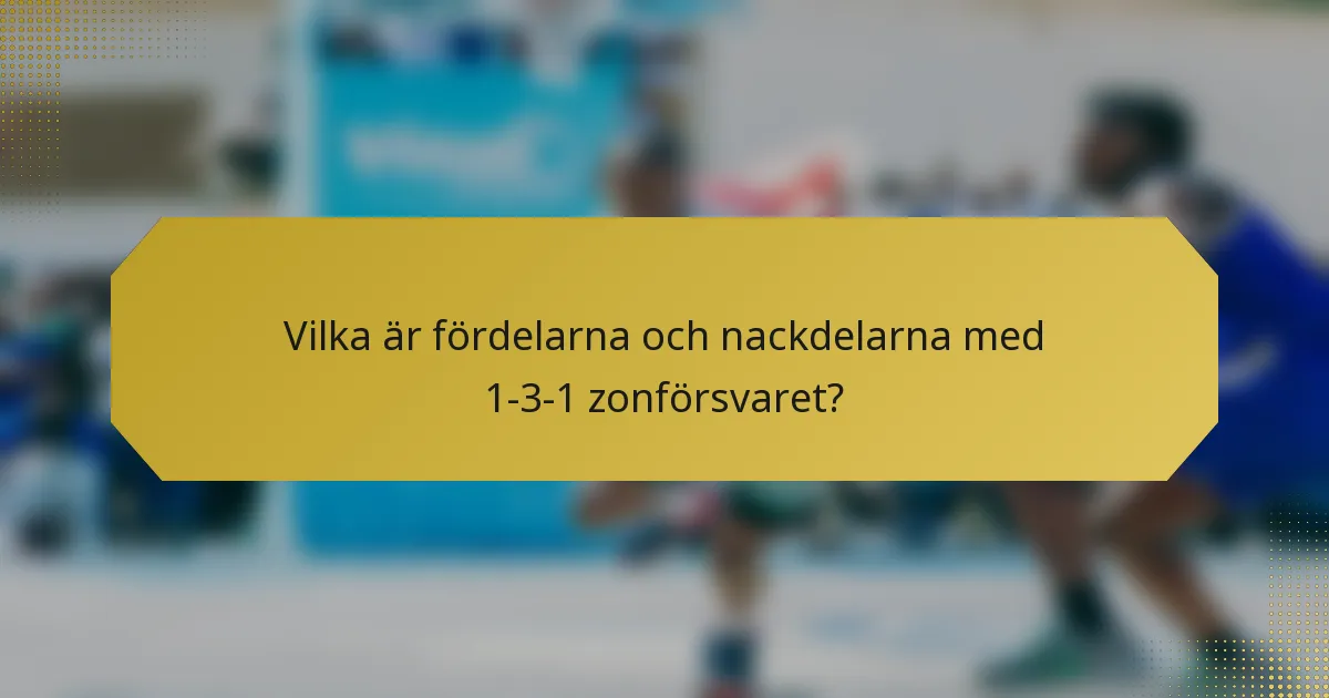 Vilka är fördelarna och nackdelarna med 1-3-1 zonförsvaret?