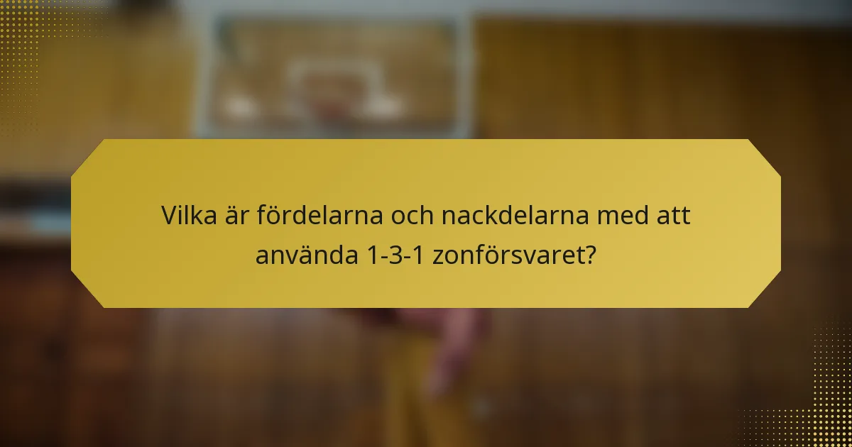 Vilka är fördelarna och nackdelarna med att använda 1-3-1 zonförsvaret?