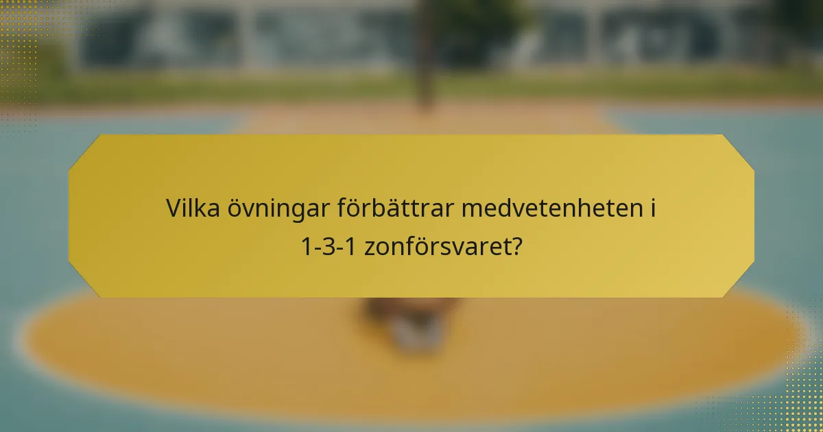 Vilka övningar förbättrar medvetenheten i 1-3-1 zonförsvaret?