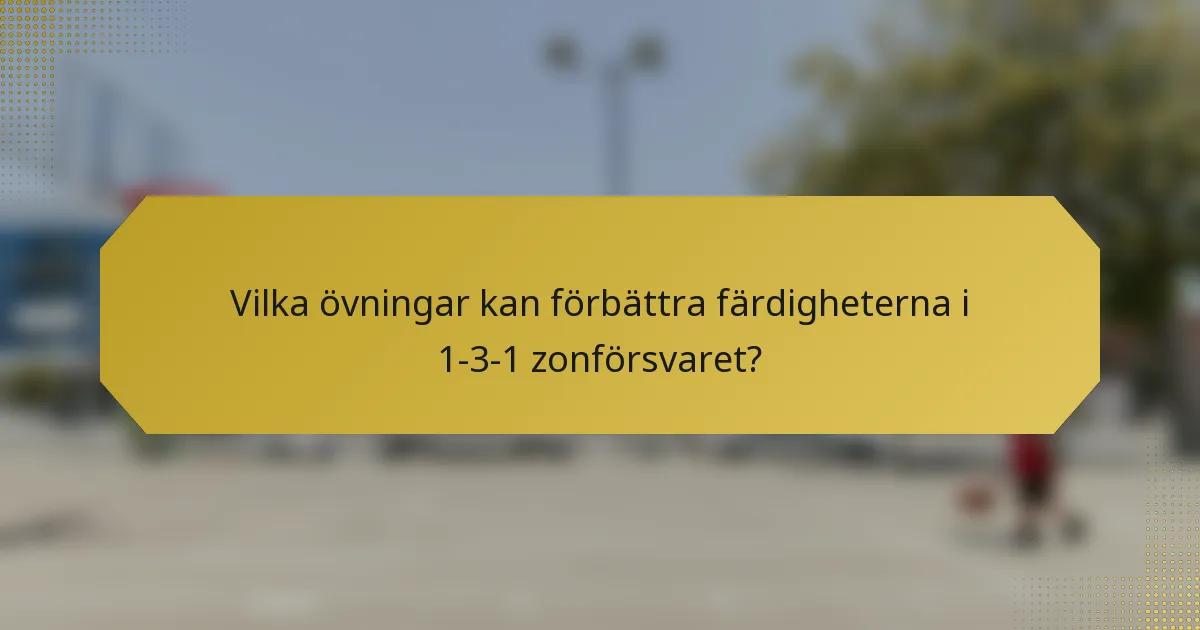 Vilka övningar kan förbättra färdigheterna i 1-3-1 zonförsvaret?