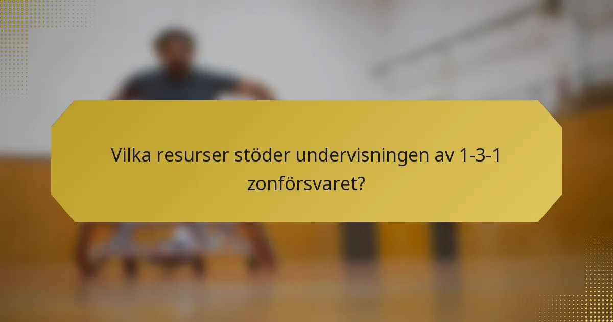 Vilka resurser stöder undervisningen av 1-3-1 zonförsvaret?